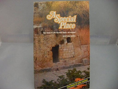 A Special Place: Story of the Garden Tomb, Jerusalem by Bill White (1990-12-27) [Paperback] Bill White