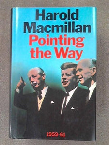 Pointing the Way, 1959-61 by Harold Macmillan (5-Jun-1972) Hardcover [Hardcover]