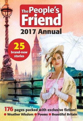 The People's Friend 2017 Annual: 176 Pages Packed with Exclusive Fiction! (Annuals 2017) Parragon Books Ltd
