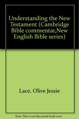 Understanding the New Testament (Cambridge Bible commentar,New English Bible series)