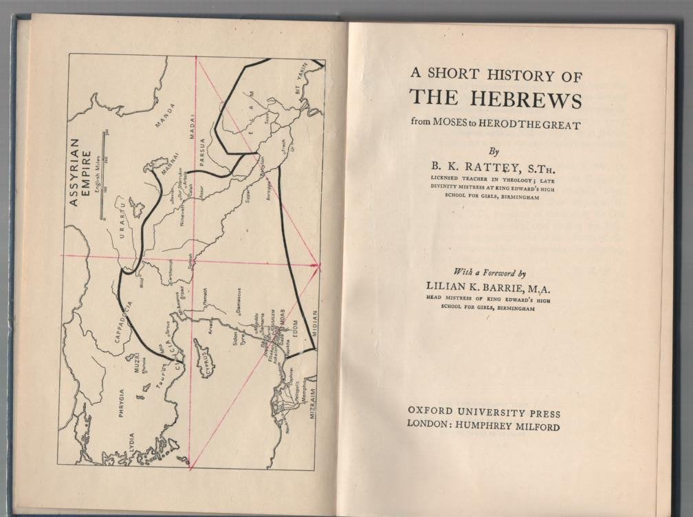 A SHORT HISTORY OF THE HEBREWS FROM MOSES TO HEROD THE GREAT. [Hardcover] Rattey, B. K.