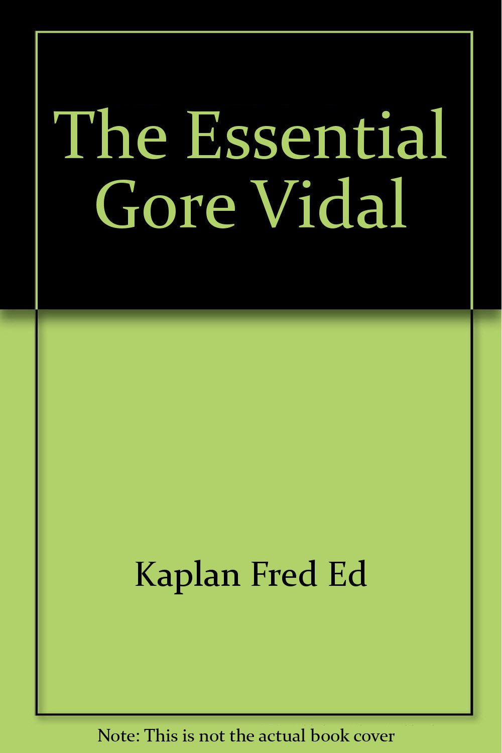 The Essential Gore Vidal [Hardcover] Kaplan Fred Ed