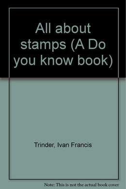 All about stamps (A Do you know book) [Unknown Binding] Trinder, Ivan Francis