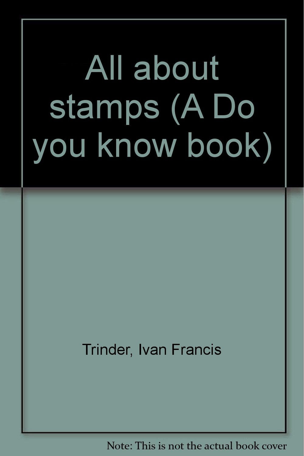 All about stamps (A Do you know book) [Unknown Binding] Trinder, Ivan Francis
