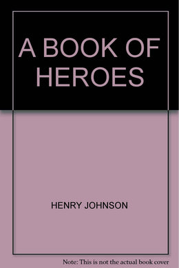 A BOOK OF HEROES [Hardcover] HENRY JOHNSON