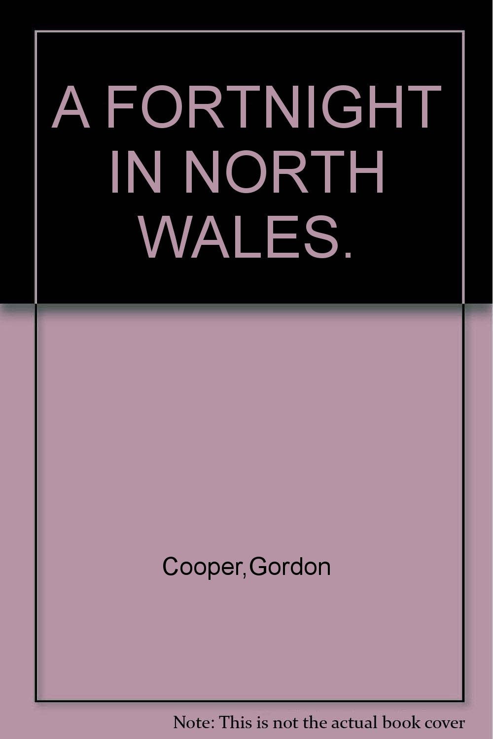 A FORTNIGHT IN NORTH WALES. [Hardcover] Cooper,Gordon