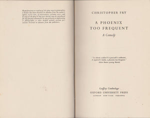 A PHOENIX TOO FREQUENT: A COMEDY. [Hardcover] Fry, Christopher.
