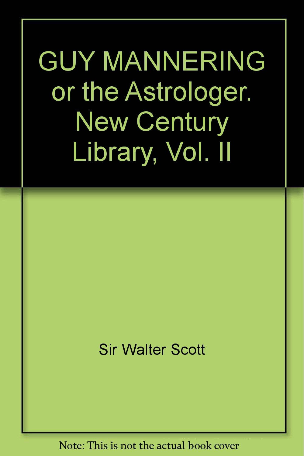 GUY MANNERING or the Astrologer. New Century Library, Vol. II