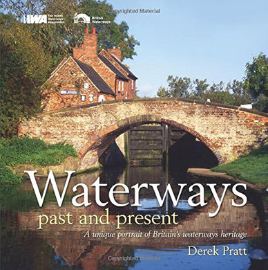 Waterways Past and Present: A Unique Record of Britain's Waterways Heritage [Hardcover] Pratt, Derek