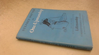 One-Upmanship [Hardcover] STEPHEN POTTER and Lt Col Frank Wilson