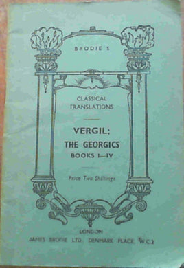 Vergil: The Georgics Books I - IV (Brodie's Classical Translations - A Literal Translation) [Paperback]