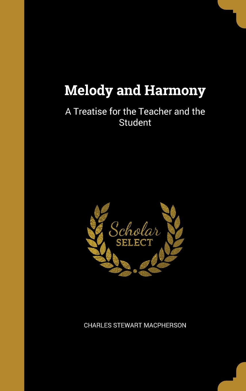 Melody and Harmony: A Treatise for the Teacher and the Student