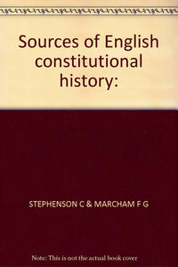 Sources of English constitutional history: [Hardcover] Stephenson, C.