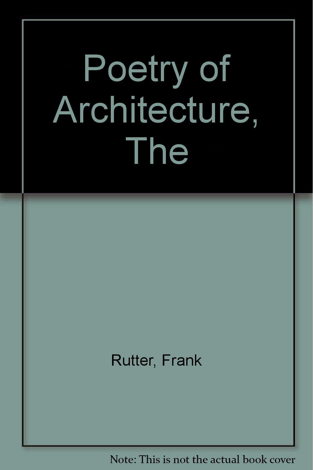 Poetry of Architecture, The [Hardcover] Rutter, Frank