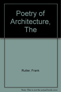 Poetry of Architecture, The [Hardcover] Rutter, Frank