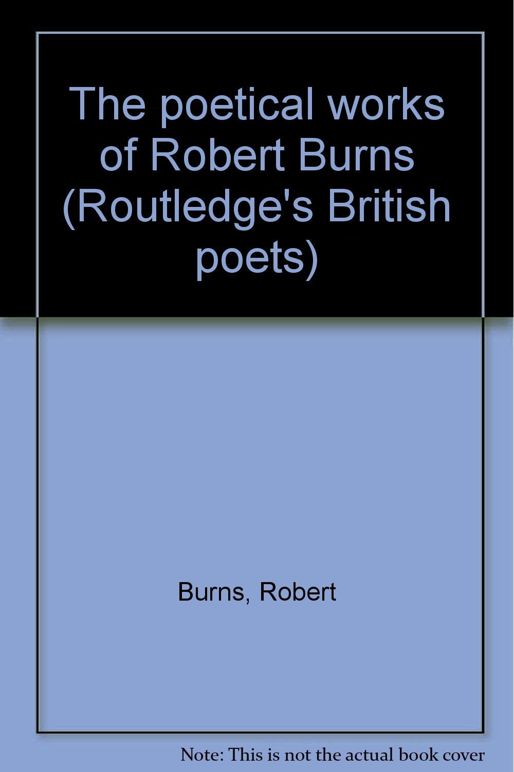The poetical works of Robert Burns (Routledge's British poets) [Unknown Binding] Burns, Robert