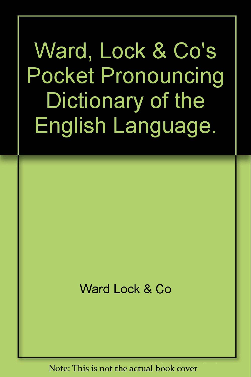 Ward, Lock & Co's Pocket Pronouncing Dictionary of the English Language.