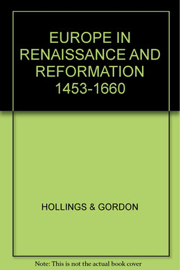 EUROPE IN RENAISSANCE AND REFORMATION 1453-1660 [Hardcover] Hollings, Mary A.
