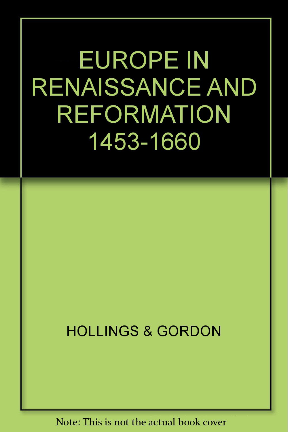 EUROPE IN RENAISSANCE AND REFORMATION 1453-1660 [Hardcover] Hollings, Mary A.