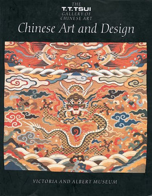 Chinese Art and Design: The T.T.Tsui Gallery of Chinese Art Kerr, Rose