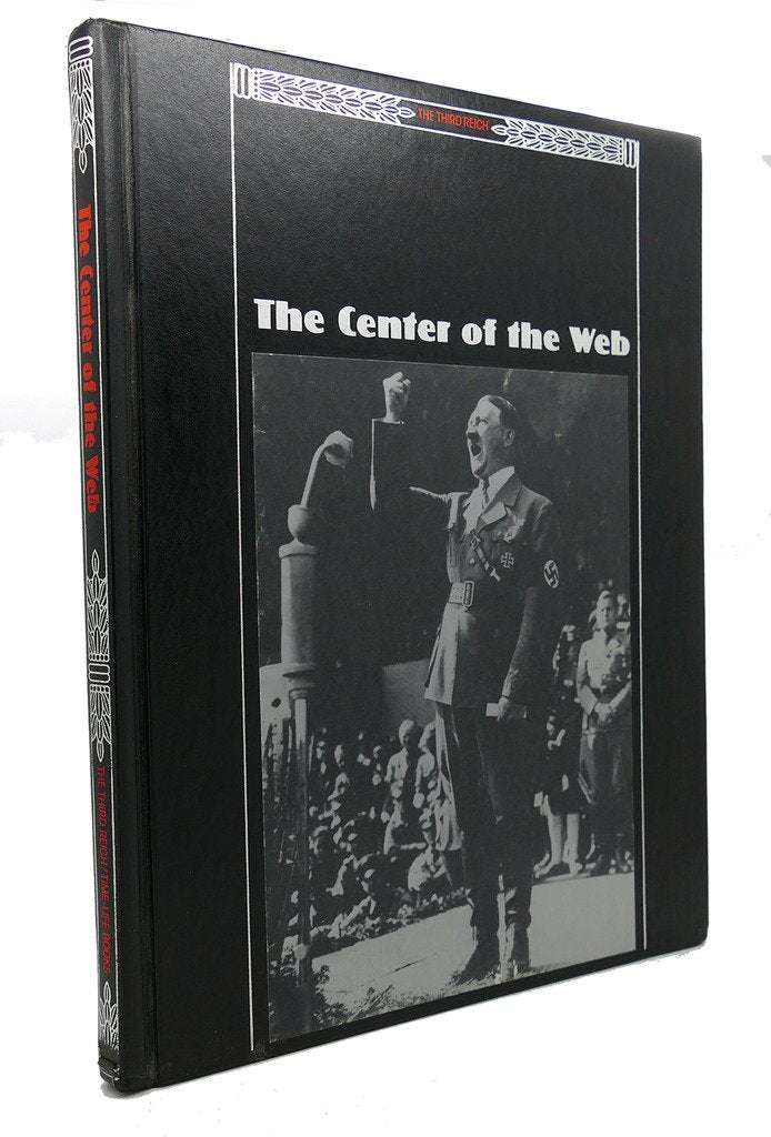 The Center of the Web (Third Reich) the editors of Time-Life Books; Time-Life Books. and Time-Life Books, of