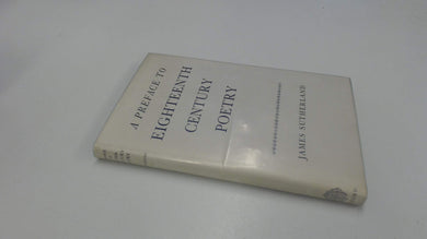 Preface to Eighteenth Century Poetry Sutherland, James R.