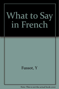 What to Say in French