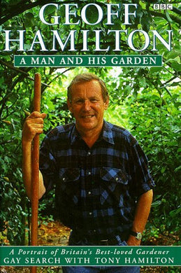 Geoff Hamilton: A Man and His Garden by Gay Search (1998-10-08)