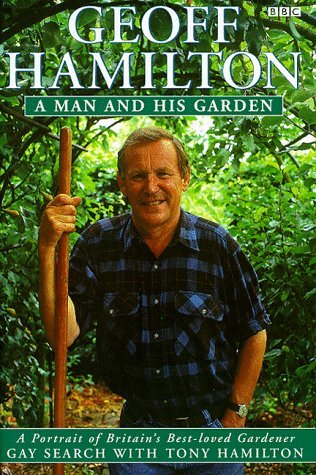 Geoff Hamilton: A Man and His Garden by Gay Search (1998-10-08)