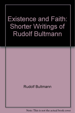 Existence and Faith: Shorter Writings of Rudolf Bultmann [Unknown Binding] Rudolf Bultmann