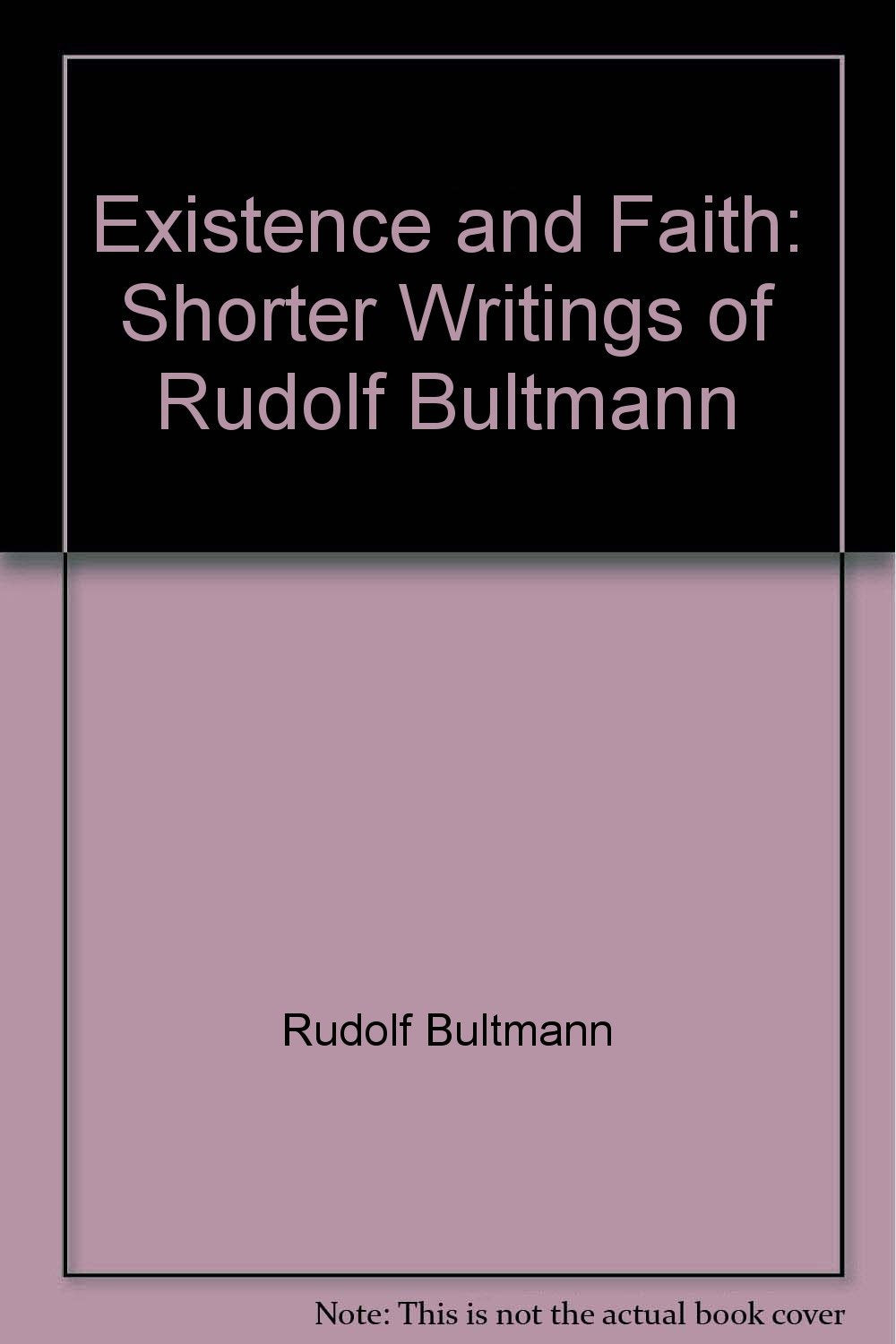 Existence and Faith: Shorter Writings of Rudolf Bultmann [Unknown Binding] Rudolf Bultmann