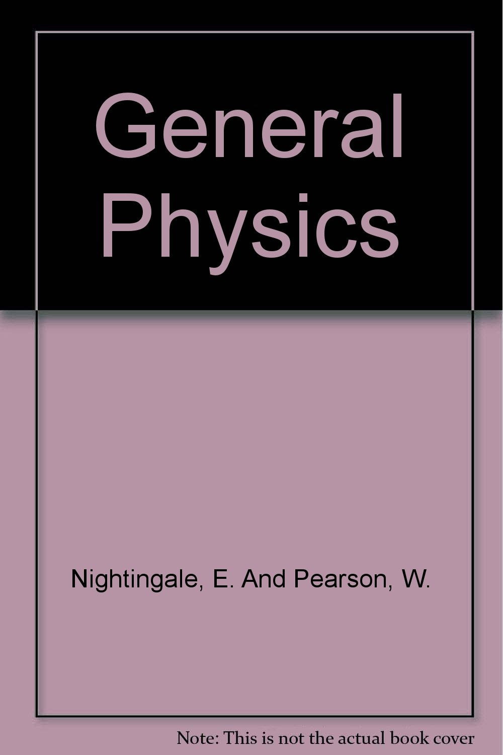 General Physics [Hardcover] Nightingale, E. And Pearson, W.