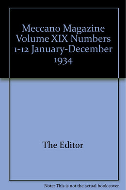 Meccano Magazine Volume XIX Numbers 1-12 January-December 1934 [Paperback] The Editor