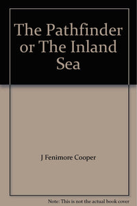 The Pathfinder or the Inland Sea. [Hardcover] Cooper, J. Fenimore
