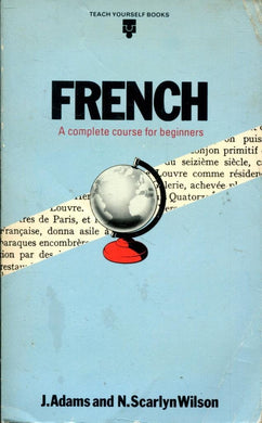 French: A Complete Course For Beginners. [Paperback] Adams, J.
