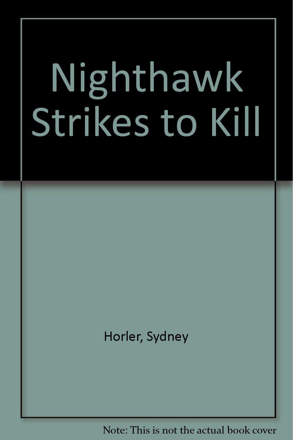 Nighthawk Strikes to Kill [Hardcover] Horler, Sydney