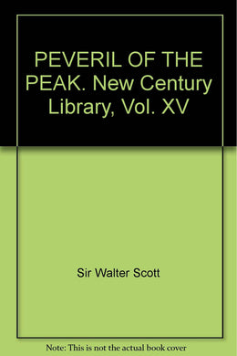 PEVERIL OF THE PEAK. New Century Library, Vol. XV