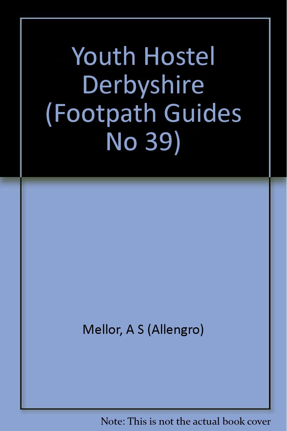 Youth Hostel Derbyshire (Footpath Guides No 39)