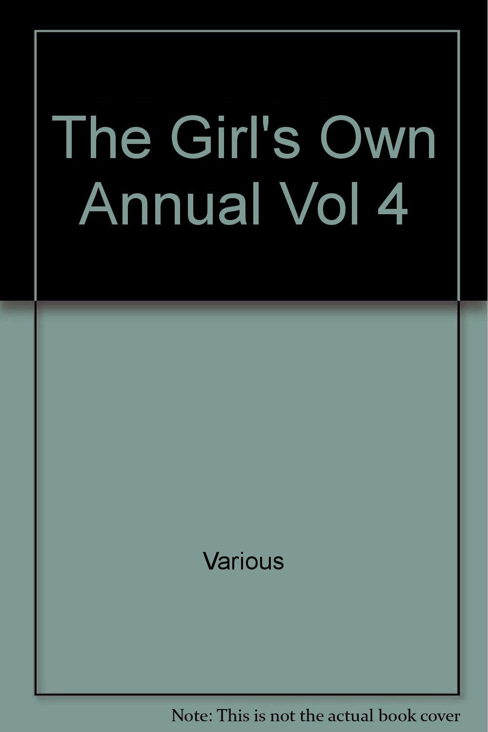 The Girl's Own Annual Vol 4 [Unbound] Various