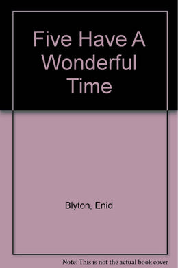Five Have A Wonderful Time