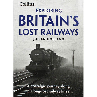 Exploring Britain's Lost Railways [Paperback] Julian Holland