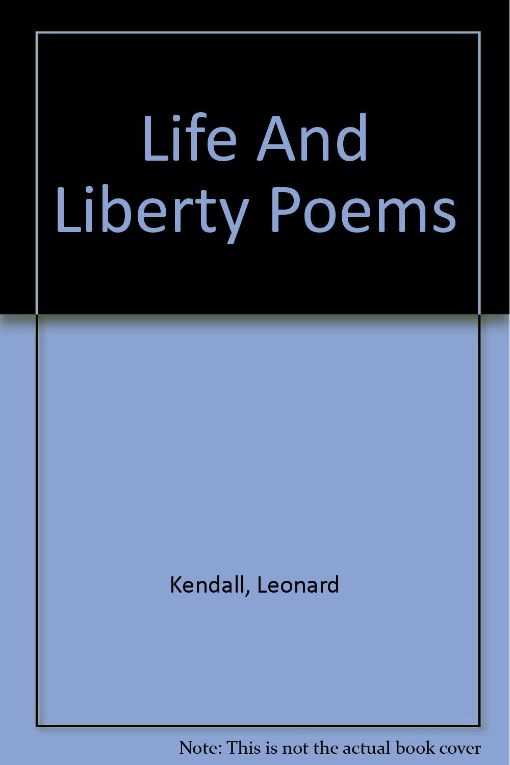 Life And Liberty Poems [Hardcover] Kendall, L.