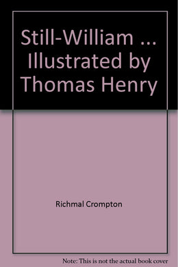 Still-William ... Illustrated by Thomas Henry [Unknown Binding] Richmal Crompton