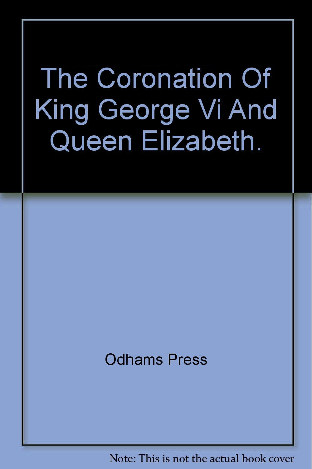 The Coronation of King George VI and Queen Elizabeth. [Hardcover] Odhams Press