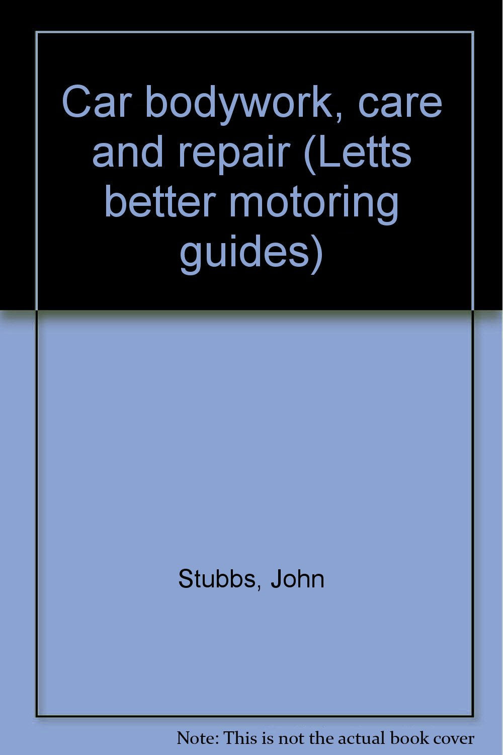 Car bodywork, care and repair (Letts better motoring guides) Stubbs, John