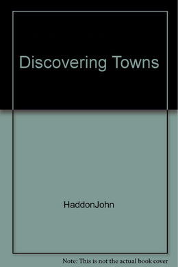 Discovering Towns [Pamphlet] HaddonJohn