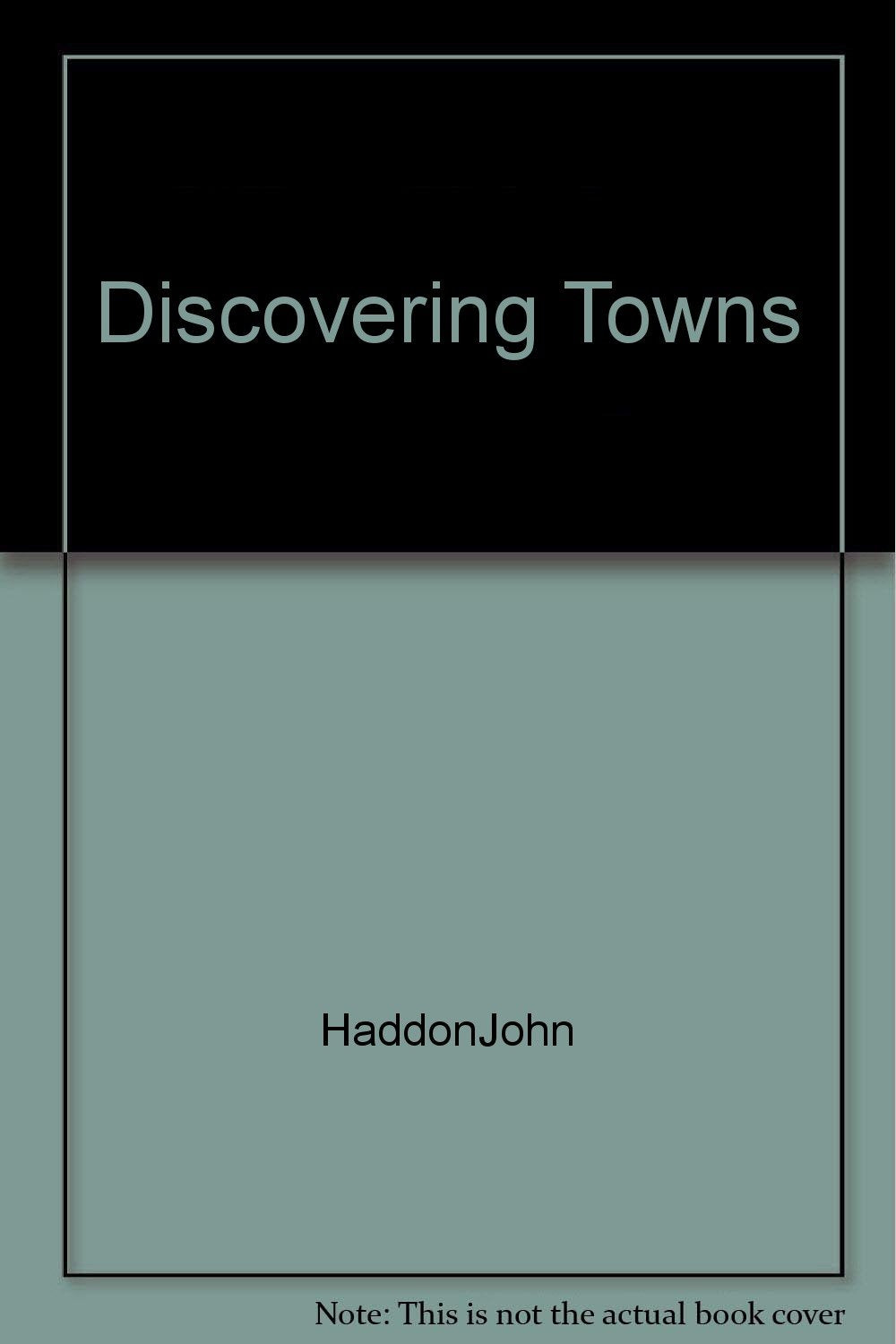 Discovering Towns [Pamphlet] HaddonJohn