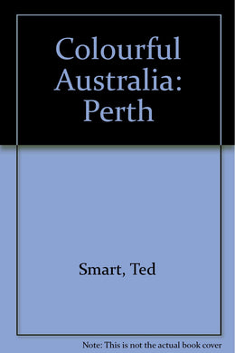 Colourful Australia: Perth Smart, Ted and Gibbon, David
