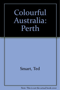 Colourful Australia: Perth Smart, Ted and Gibbon, David