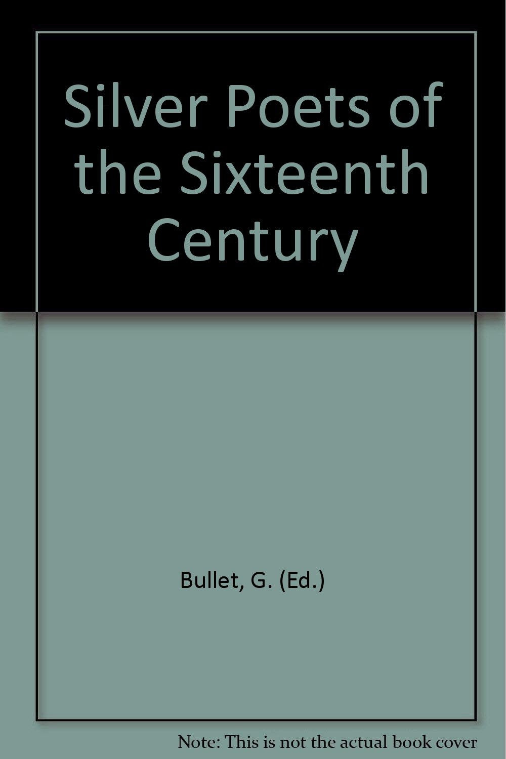 Silver Poets of the Sixteenth Century [Hardcover]